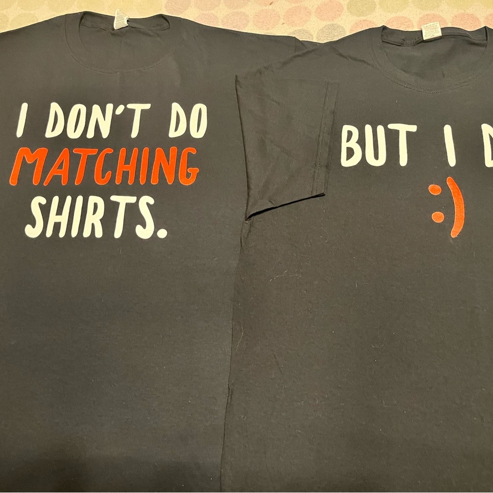 NWOT Couples t-shirts “I Don’t Wear Matching Shirts” Men XL “But I Do” Women L